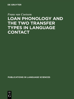 cover image of Loan Phonology and the Two Transfer Types in Language Contact